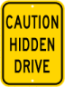 Caution Hidden Drive Sign