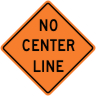 No Center Line (Stripe) Construction Sign