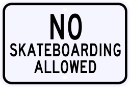 No Skateboarding Allowed Sign