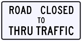 Road Closed To Thru Traffic Sign