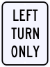 Left Turn Only Sign