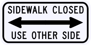 Sidewalk Closed Use Other Side Sign