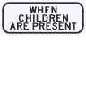 When Children Are Present Advisory Sign Plaque